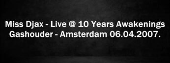 Miss Djax – Live @ 10 Years Awakenings – Gashouder,
