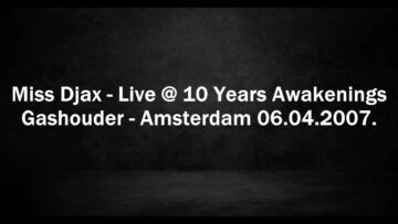 Miss Djax – Live @ 10 Years Awakenings – Gashouder,