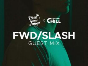 ChillYourMind x SiriusXM Chill (fwd/slash Guest Mix) | Chill House