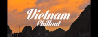 Beautiful Vietnam Chillout & Lounge Mix 2017