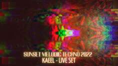 SUNSET MELODIC TECHNO 2022 KAEEL LIVE SET (HOT SINCE 82