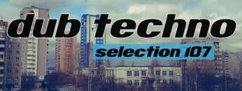 DUB TECHNO || Selection 107 || Painting in Sound