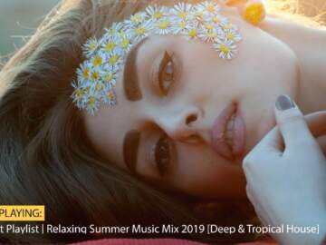 Chillout Playlist | Relaxing Summer Music Mix 2019 [Deep &