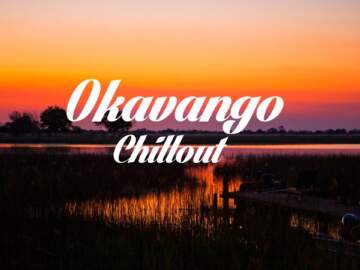 Magical Okavango Delta – Chillout Lounge Mix 2017