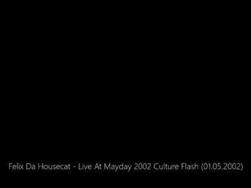 Felix Da Housecat – Live At Mayday 2002 Culture Flash