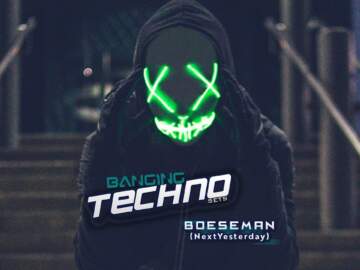 Banging Techno sets 197 – Boeseman (NextYesterday)