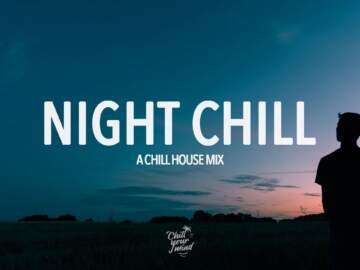Night Chill Mix 2023 – Relaxing Deep House Mix 🌃
