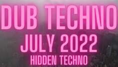 Dub Techno July 2022