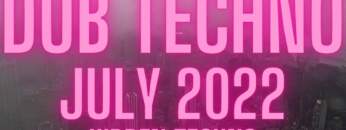 Dub Techno July 2022
