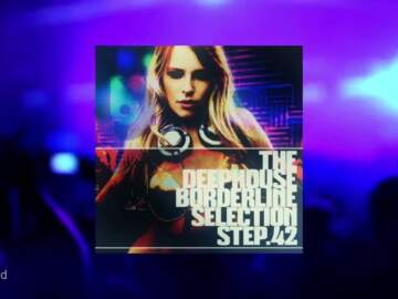 The DeepHouse Borderline Selection – Step. 42