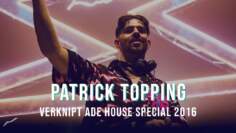 Patrick Topping at Verknipt House Special at ADE [Tracklist included]