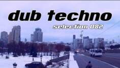 DUB Techno || Selection 082 || Transparent Thoughts
