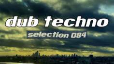 DUB TECHNO || Selection 084 || Minimal Boundaries