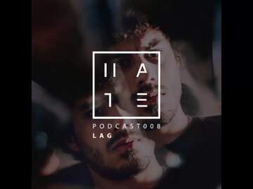 Lag – HATE Podcast 008 (27 November 2016)