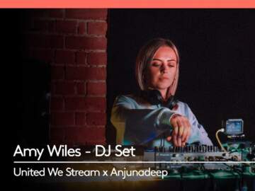 Amy Wiles DJ Set – Live for United We Stream