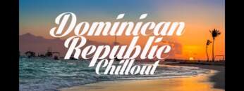 Beautiful DOMINICAN REPUBLIC Chillout & Lounge Mix Del Mar