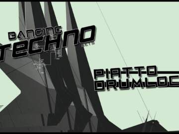 Banging Techno sets .090 – Piatto // Drumloch