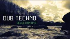 DUB TECHNO || Selection 043 || River Awake