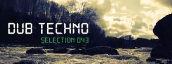 DUB TECHNO || Selection 043 || River Awake