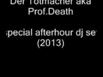 Prof.Death (Der Totmacher) – special afterhour dj set (2013)