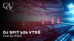 DJ SPIT b2b VTSS – Club Qu [CQ4]