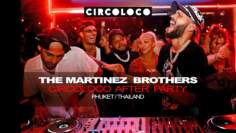 The Martinez Brothers Circoloco Afterparty Phuket #MARTINEZBROTHERS #CIRCOLOCO
