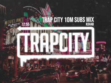 Trap Mix | R3HAB Trap City 10M Subscribers Mix