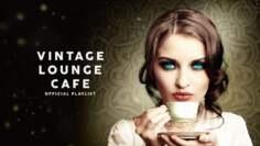 Vintage Lounge Café – Cool Music 2021 (6 Hours)
