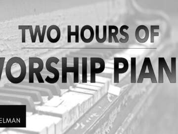 Two Hours of Worship Piano | Hillsong | Elevation |