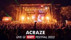 EXIT 2022 | Acraze Live @ Main Stage FULL SHOW