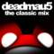 deadmau5 – The Classic Mix