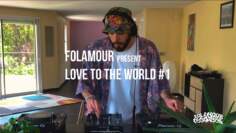 Folamour presents Love To The World Session #1