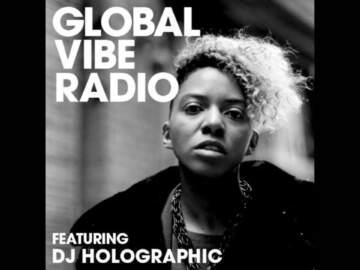 DJ Holographic – Global Vibe Radio (DJ Set)