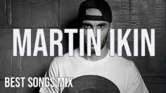 Martin Ikin BEST SONGS MIX | Mixed By Jose Caro