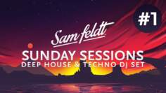 Sam Feldt Sunday Sessions #1 [Melodic Deep House & Techno