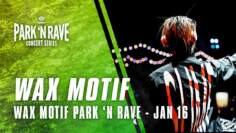 Wax Motif for Wax Motif Park ‘N Rave Livestream (January
