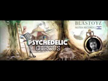 Psychedelic Circus Festival 2016 – Promo Set – BLASTOYZ