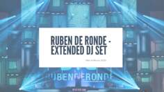 Ruben de Ronde – Extended DJ Set (15-03-2020)