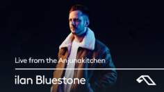 ilan Bluestone: Live from the Anjunakitchen