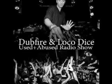 Dubfire & Loco Dice – Used+Abused Radio Show 003 June