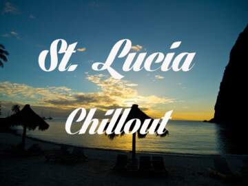 Relax Now: Beautiful ST. LUCIA Chillout and Lounge Mix Del