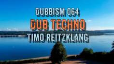 Dub Techno Session 2022 | DUBBISM 064 – Timo Reitzklang