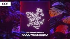 Good Vibes Radio – Episode 006 by ChillYourMind | Chill