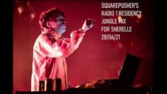 Squarepusher’s Radio 1 Residency Jungle Mix for Sherelle 28/06/21