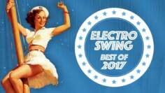 Electro Swing Mix – Best of 2017