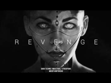 Dark Techno / Industrial / Cyberpunk Mix ‘Revenge’ | Dark