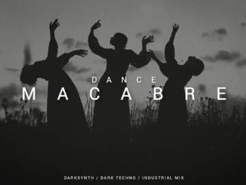 Dark Techno / Darksynth / Industrial Mix ‚Dance Macabre‘ |