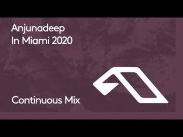 Anjunadeep In Miami 2020 (Continuous Mix)