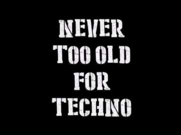 Max Minimal – Never to Old for Techno!!!