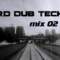 Hard Dub Techno – Mix 02 [128 BPM]
